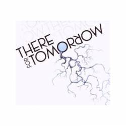 There For Tomorrow : There for Tomorrow